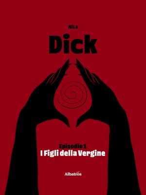 cover image of Dick. Episodio 1--I figli della vergine